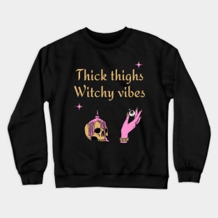 Thick thighs, witchy vibes Crewneck Sweatshirt